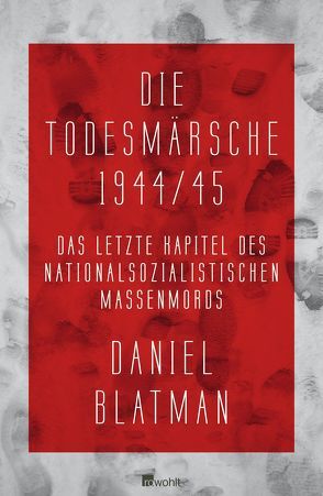 Die Todesmärsche 1944/45 von Blatman,  Daniel, Lemke,  Markus