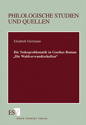 Die Todesproblematik in Goethes Roman „Die Wahlverwandtschaften“ von Herrmann,  Elisabeth