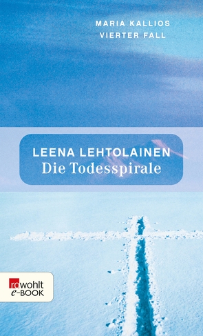 Die Todesspirale: Maria Kallios vierter Fall von Lehtolainen,  Leena, Schrey-Vasara,  Gabriele