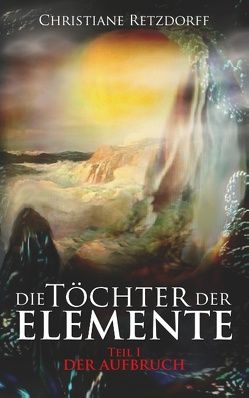 Die Töchter der Elemente von Retzdorff,  Christiane