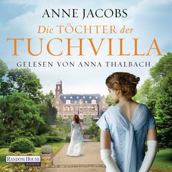 Die Töchter der Tuchvilla von Jacobs,  Anne, Thalbach,  Anna