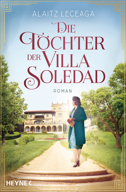 Die Töchter der Villa Soledad von Leceaga,  Alaitz Extremera, Martin,  Sybille