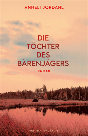 Die Töchter des Bärenjägers von Hoyer,  Nina, Jordahl,  Anneli