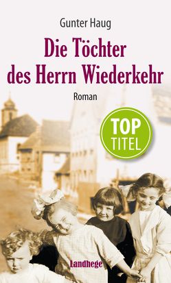 Die Töchter des Herrn Wiederkehr von Haug,  Gunter