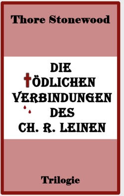 Die tödlichen Verbindungen des Ch. R. Leinen von Hampel-Landsberg,  Dr. Rolf Peter, Stonewood,  Thore