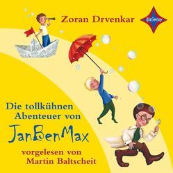 Die tollkühnen Abenteuer von JanBenMax von Baltscheit,  Martin, Drvenkar,  Zoran, Schwarz,  Christine