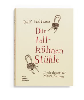 Die tollkühnen Stühle von Fehlbaum,  Rolf, Kalman,  Maira