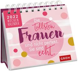 Die tollsten Frauen sind nicht perfekt, sie sind echt 2022 von Groh Verlag