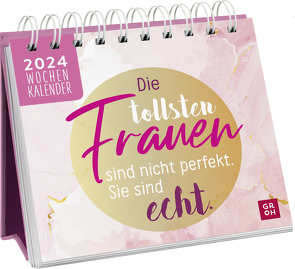 Die tollsten Frauen sind nicht perfekt, sie sind echt 2024 von Groh Verlag