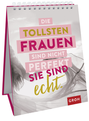 Die tollsten Frauen sind nicht perfekt – sie sind echt. von Groh Verlag