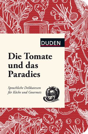 Die Tomate und das Paradies von Dudenredaktion, Lagoda,  Martin, Snowdon,  Bettina