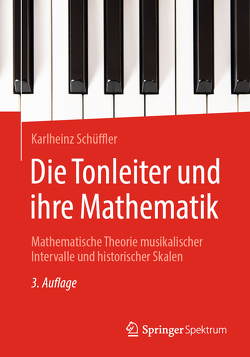 Die Tonleiter und ihre Mathematik von Schüffler,  Karlheinz