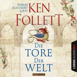 Die Tore der Welt von Follett,  Ken, Kluckert,  Tobias