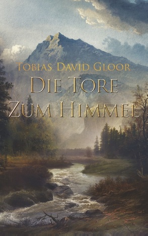 Die Tore zum Himmel von Gloor,  Tobias David