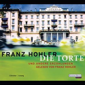 Die Torte und andere Erzählungen von Hohler,  Franz