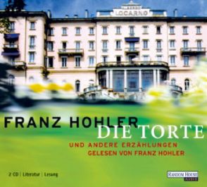 Die Torte und andere Erzählungen von Hohler,  Franz