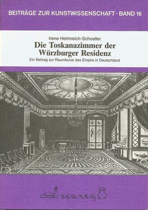 Die Toskanazimmer der Würzburger Residenz von Helmreich-Schoeller,  Irene