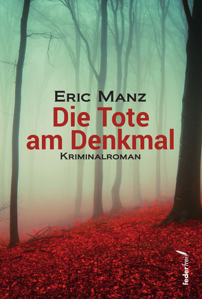 Die Tote am Denkmal von Manz,  Eric