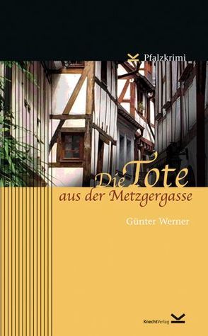 Die Tote aus der Metzgergasse von Werner,  Günter