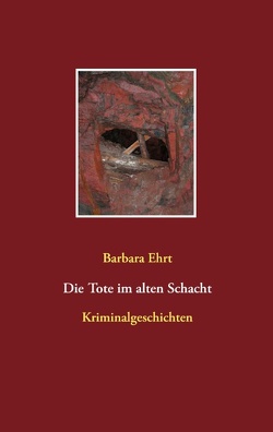 Die Tote im alten Schacht von Ehrt,  Barbara