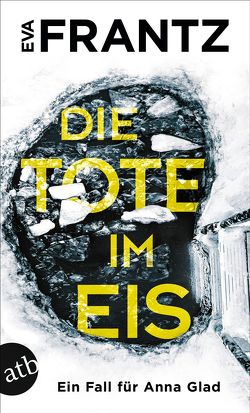 Die Tote im Eis von Flegler,  Leena, Frantz,  Eva