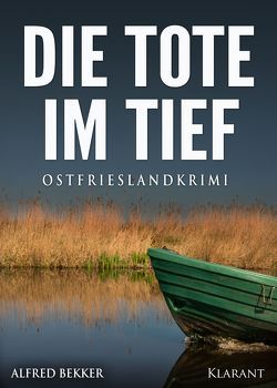 Die Tote im Tief. Ostfrieslandkrimi von Bekker,  Alfred