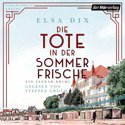 Die Tote in der Sommerfrische von Dix,  Elsa, Groth,  Steffen