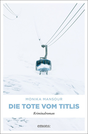 Die Tote vom Titlis von Mansour,  Monika