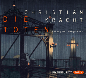 Die Toten von Kracht,  Christian, Mues,  Wanja