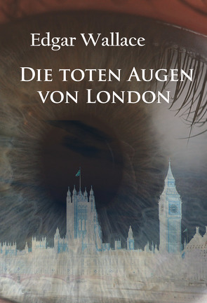 Die toten Augen von London von Wallace,  Edgar