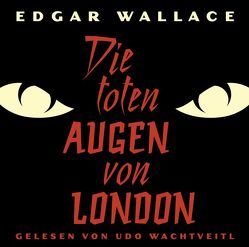 Die toten Augen von London von AirPlay-Entertainment GmbH, Wachtveitl,  Udo, Wallace,  Edgar