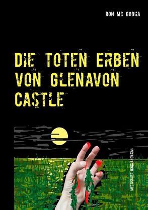 Die toten Erben von Glenavon Castle von Mc Gobha,  Ron