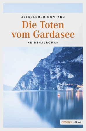 Die Toten vom Gardasee von Montano,  Allessandro