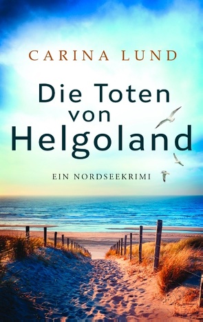 Die Toten von Helgoland von Lund,  Carina