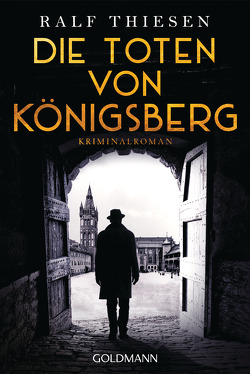 Die Toten von Königsberg von Thiesen,  Ralf