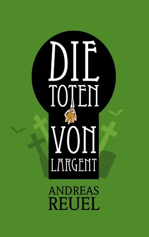 Die Toten von Largent von Reuel,  Andreas