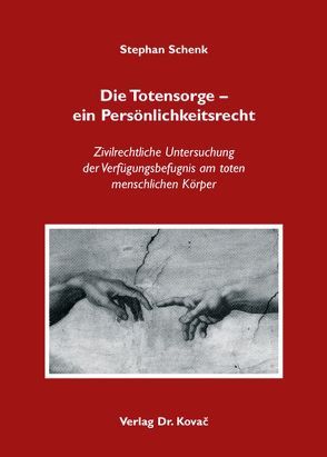 Die Totensorge – ein Persönlichkeitsrecht von Schenk,  Stephan