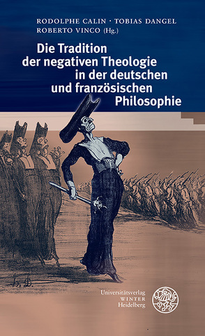 Die Tradition der negativen Theologie in der deutschen und französischen Philosophie von Calin,  Rodolphe, Dangel,  Tobias, Vinco,  Roberto