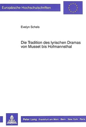 Die Tradition des lyrischen Dramas von Musset bis Hofmannsthal von Schels,  Evelyn