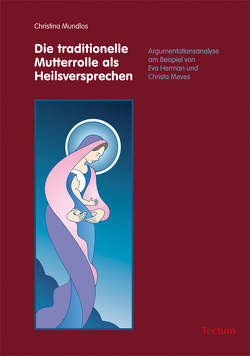 Die traditionelle Mutterrolle als Heilsversprechen von Mundlos,  Christina