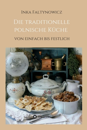 Die traditionelle polnische Küche von Faltynowicz,  Inka