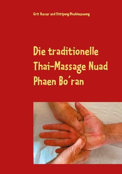 Die traditionelle Thai-Massage Nuad Phaen Bo´ran von Nusser,  Grit, Phukhamwong,  Sittipong