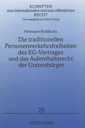 Die traditionellen Personenverkehrsfreiheiten des EG-Vertrages und das Aufenthaltsrecht der Unionsbürger von Rothfuchs,  Hermann