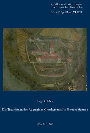 Die Traditionen des Augustiner-Chorherrenstifts Herrenchiemsee von Gilcher,  Birgit