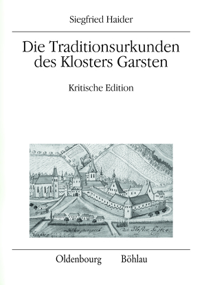 Die Traditionsurkunden des Klosters Garsten von Haider,  Siegfried