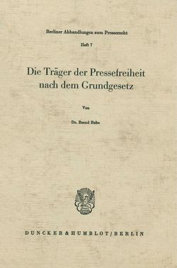 Die Träger der Pressefreiheit nach dem Grundgesetz. von Rebe,  Bernd