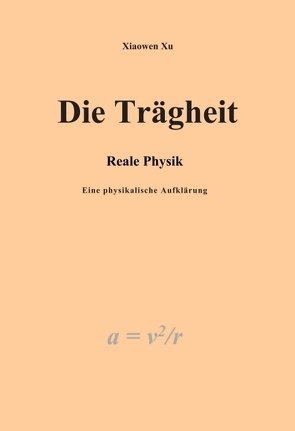 Die Trägheit – reale Physik, eine physikalische Aufklärung von Xu,  Xiaowen