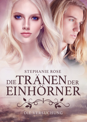 Die Tränen der Einhörner I von Rose,  Stephanie