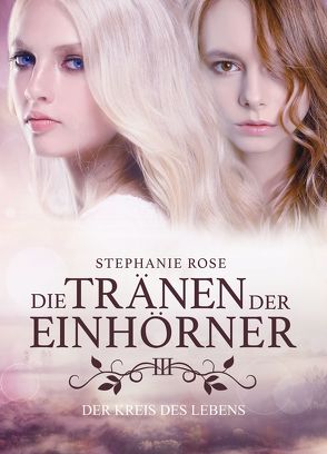 Die Tränen der Einhörner III von Rose,  Stephanie