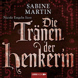 Die Tränen der Henkerin von Engeln,  Nicole, Martin,  Sabine